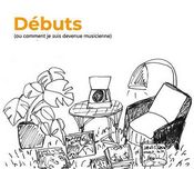 Débuts (ou comment je suis devenue musicienne)